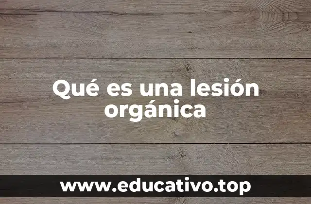 Qué es una lesión orgánica