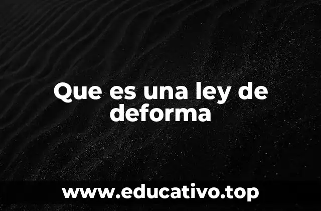 Que es una ley de deforma