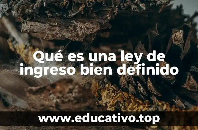 Qué es una ley de ingreso bien definido