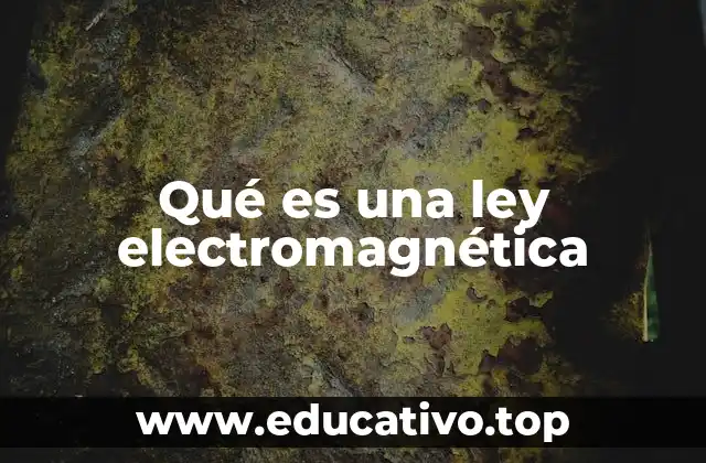 Qué es una ley electromagnética