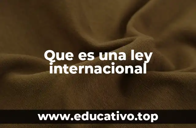 Que es una ley internacional