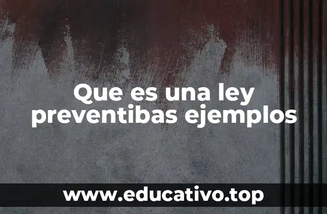 Que es una ley preventibas ejemplos