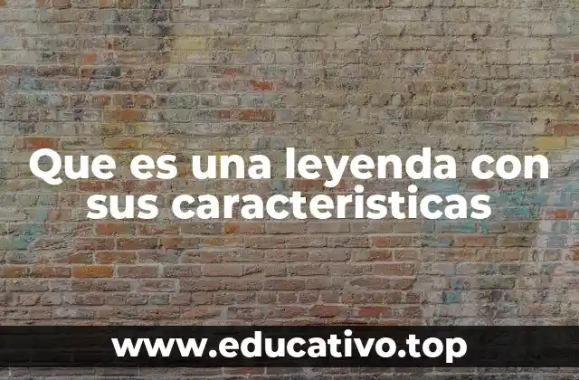 Que es una leyenda con sus caracteristicas