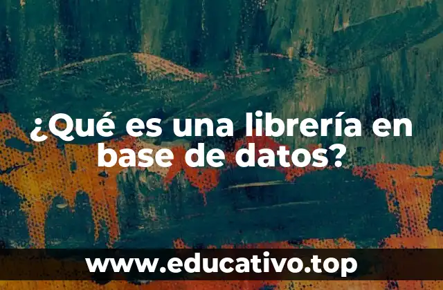 ¿Qué es una librería en base de datos?
