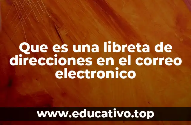 Que es una libreta de direcciones en el correo electronico