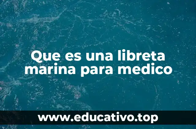 Que es una libreta marina para medico