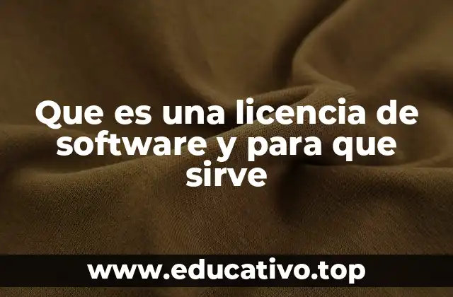 Que es una licencia de software y para que sirve