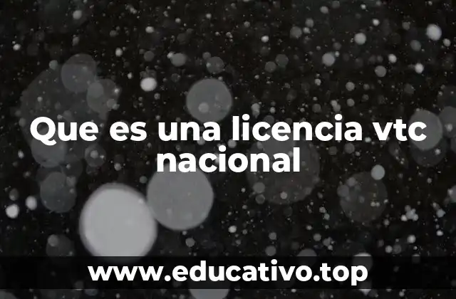 Que es una licencia vtc nacional