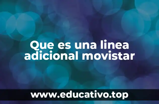 Que es una linea adicional movistar