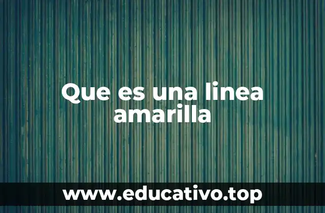 Que es una linea amarilla