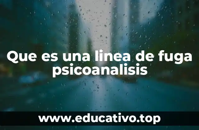 Que es una linea de fuga psicoanalisis