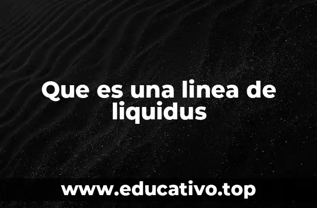 Que es una linea de liquidus