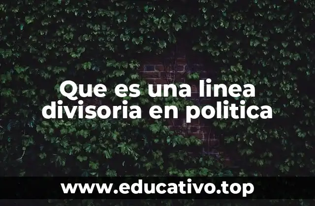 Que es una linea divisoria en politica