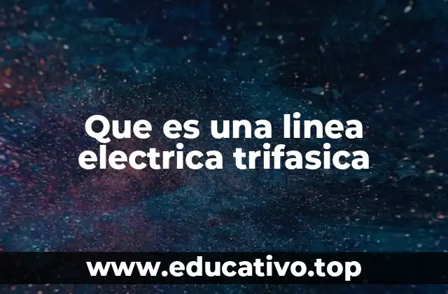 Que es una linea electrica trifasica