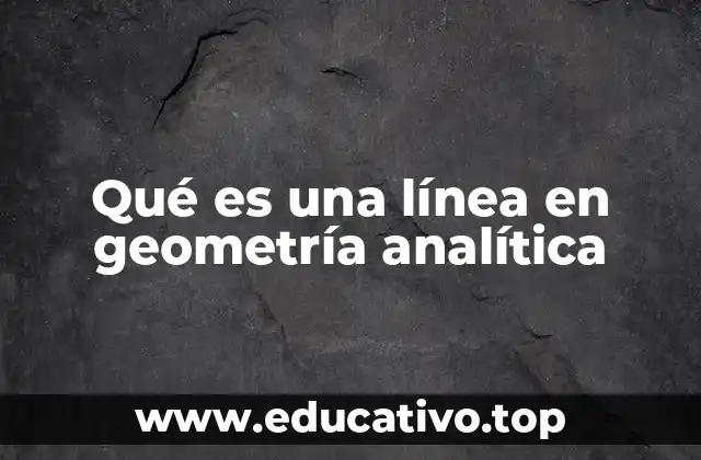 Qué es una línea en geometría analítica