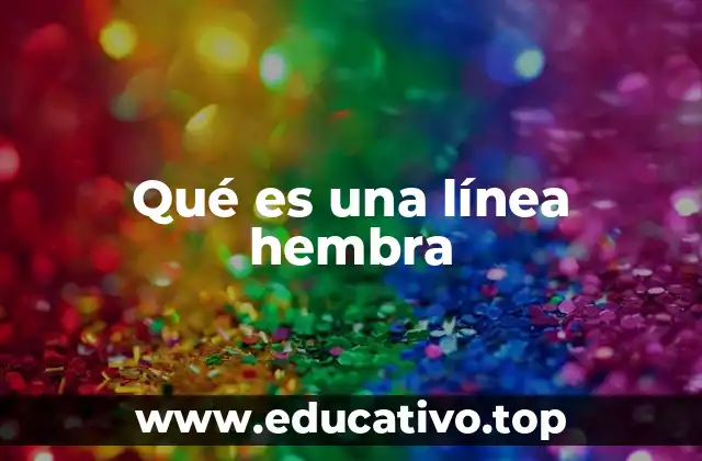 Qué es una línea hembra