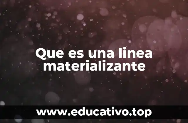 Que es una linea materializante