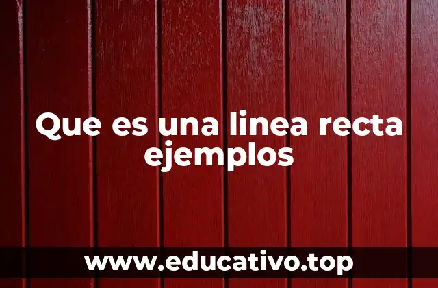 Que es una linea recta ejemplos