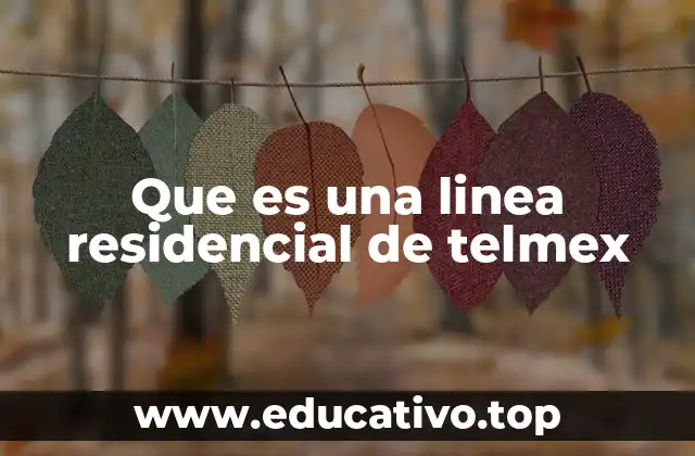 Que es una linea residencial de telmex