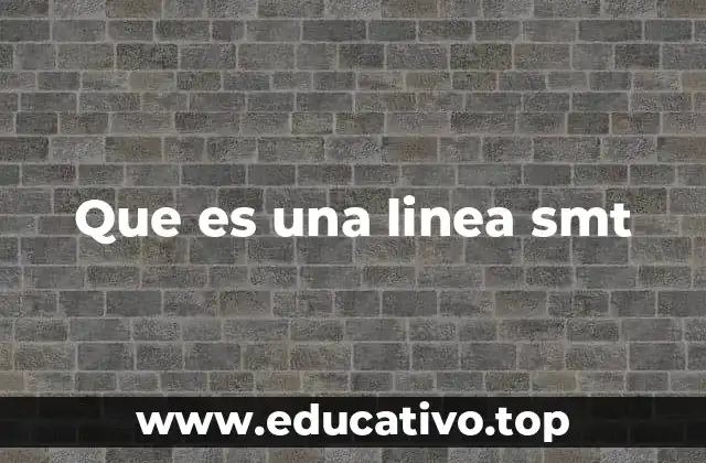 Que es una linea smt