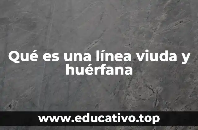 Qué es una línea viuda y huérfana