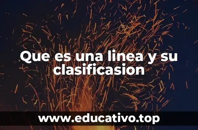 Que es una linea y su clasificasion