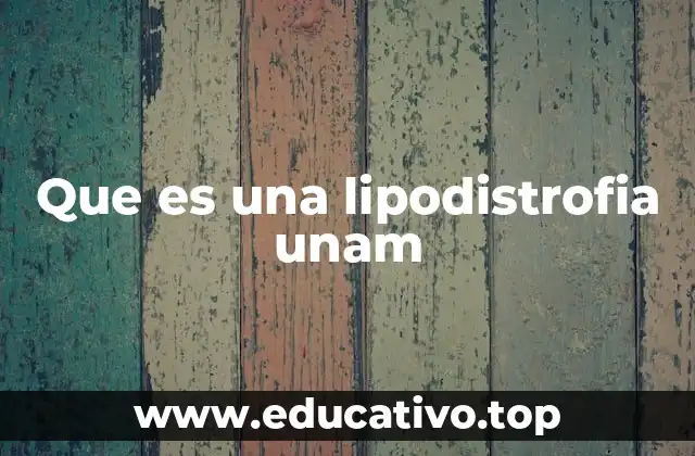 Que es una lipodistrofia unam