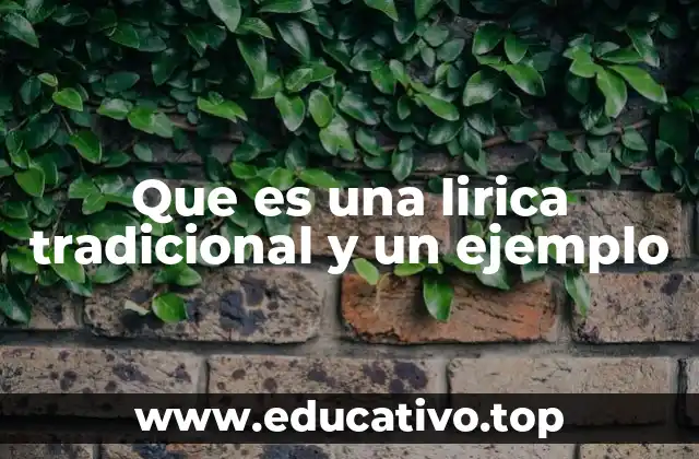 Que es una lirica tradicional y un ejemplo