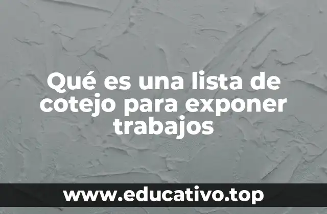 Qué es una lista de cotejo para exponer trabajos