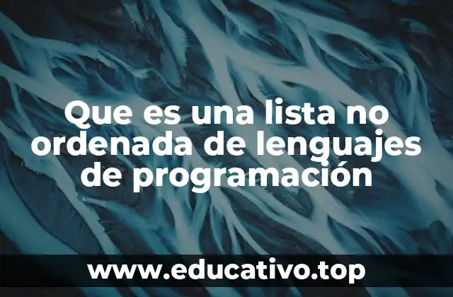 Que es una lista no ordenada de lenguajes de programación