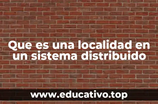 Que es una localidad en un sistema distribuido