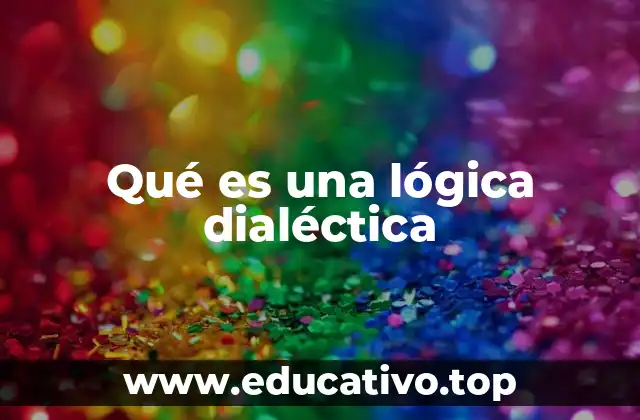 Qué es una lógica dialéctica