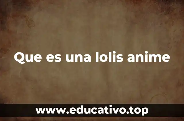 Que es una lolis anime
