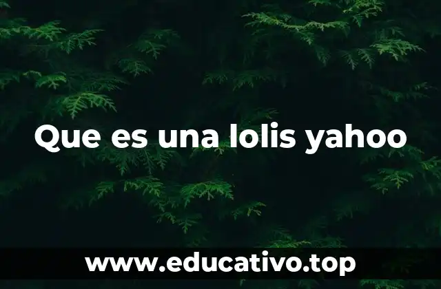 Que es una lolis yahoo