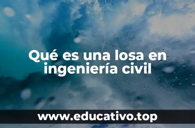 Qué es una losa en ingeniería civil