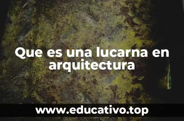 Que es una lucarna en arquitectura