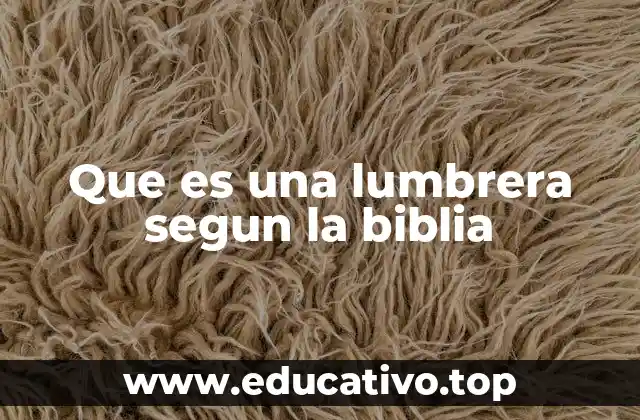 Que es una lumbrera segun la biblia
