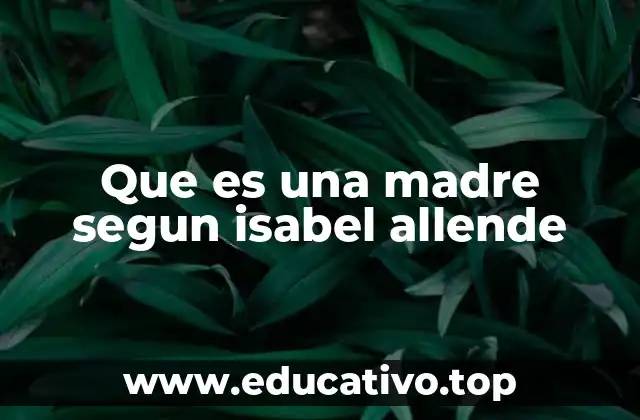 Que es una madre segun isabel allende