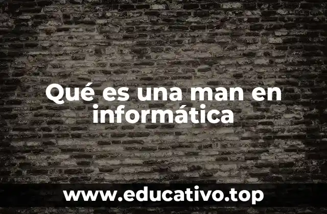Qué es una man en informática