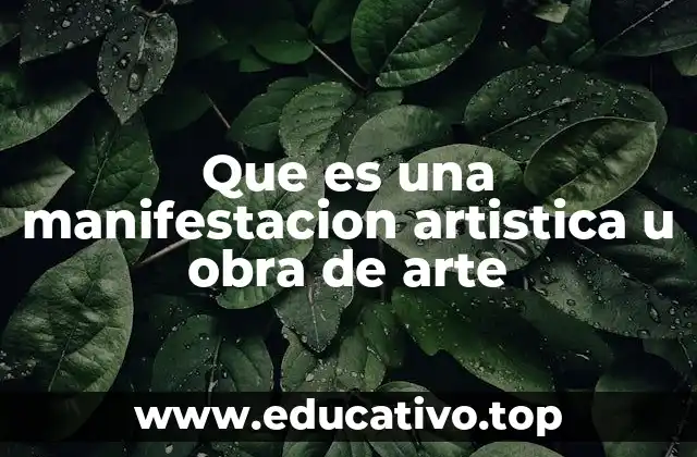 Que es una manifestacion artistica u obra de arte