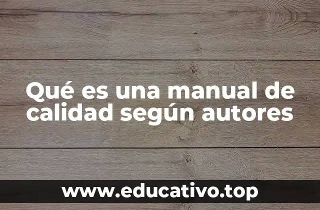 Qué es una manual de calidad según autores