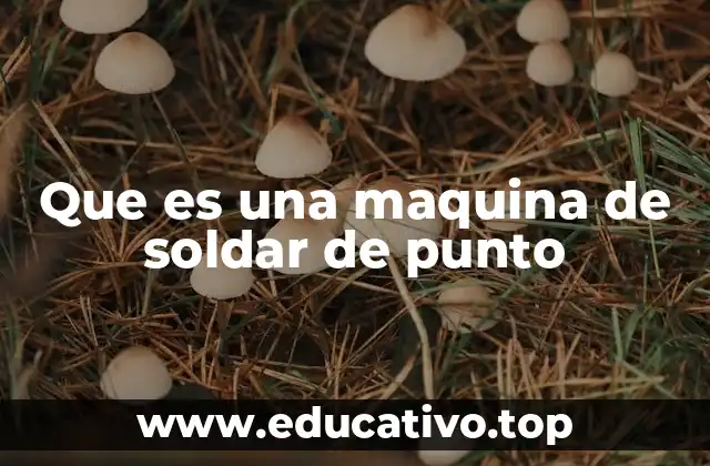 Que es una maquina de soldar de punto