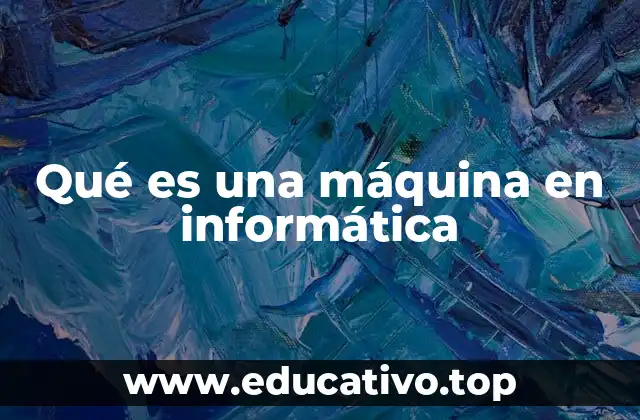 Qué es una máquina en informática