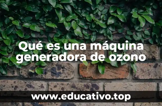 Qué es una máquina generadora de ozono