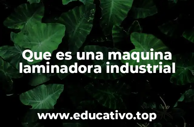 Que es una maquina laminadora industrial