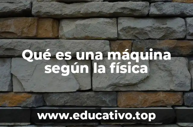 Qué es una máquina según la física