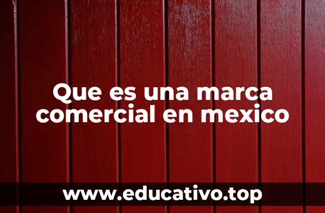 Que es una marca comercial en mexico