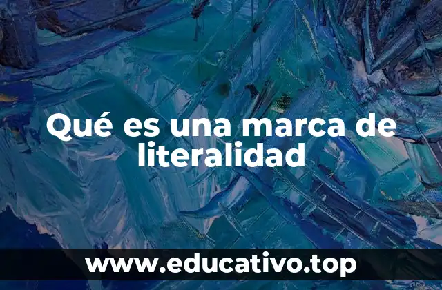 Qué es una marca de literalidad