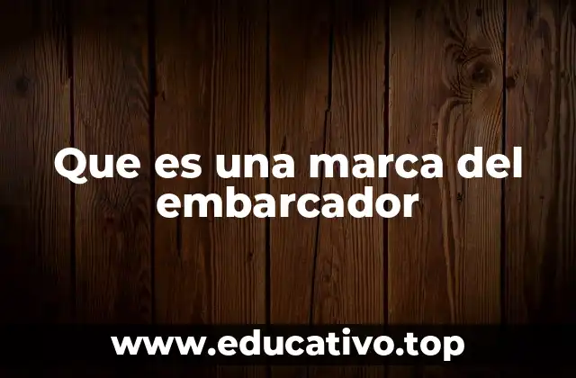 Que es una marca del embarcador