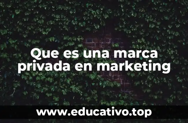 Que es una marca privada en marketing